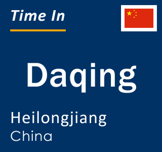 Current local time in Daqing, Heilongjiang, China