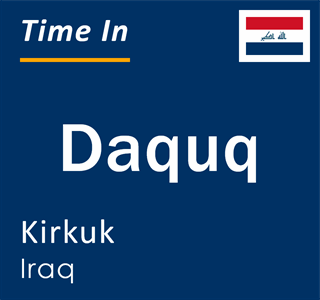 Current local time in Daquq, Kirkuk, Iraq