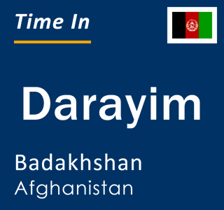 Current local time in Darayim, Badakhshan, Afghanistan