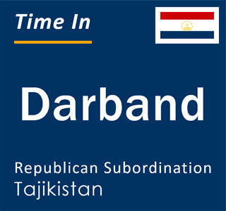 Current local time in Darband, Republican Subordination, Tajikistan