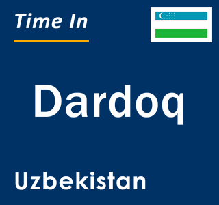 Current local time in Dardoq, Uzbekistan