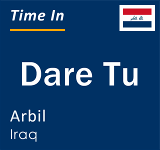 Current local time in Dare Tu, Arbil, Iraq