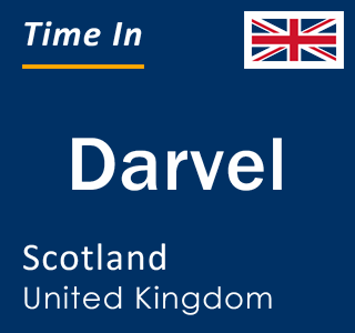 Current local time in Darvel, Scotland, United Kingdom