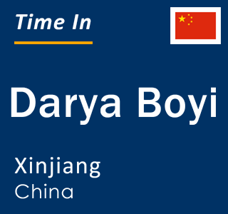 Current local time in Darya Boyi, Xinjiang, China