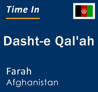 Current local time in Dasht-e Qal'ah, Farah, Afghanistan