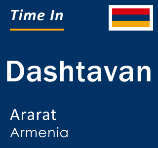 Current local time in Dashtavan, Ararat, Armenia