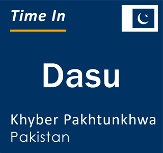 Current local time in Dasu, Khyber Pakhtunkhwa, Pakistan
