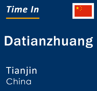Current local time in Datianzhuang, Tianjin, China