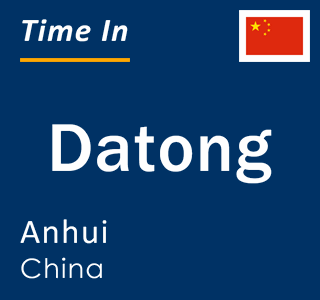 Current local time in Datong, Anhui, China