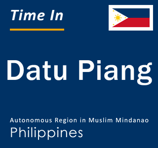 Current local time in Datu Piang, Autonomous Region in Muslim Mindanao, Philippines