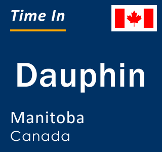 Current local time in Dauphin, Manitoba, Canada