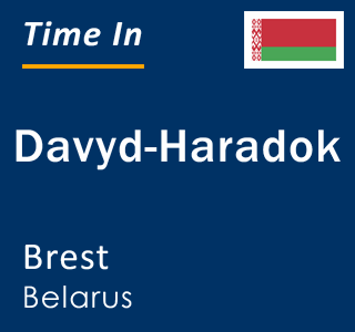 Current local time in Davyd-Haradok, Brest, Belarus