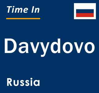 Current local time in Davydovo, Russia