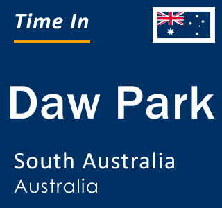 Current local time in Daw Park, South Australia, Australia