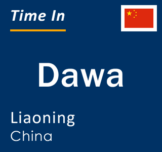 Current local time in Dawa, Liaoning, China