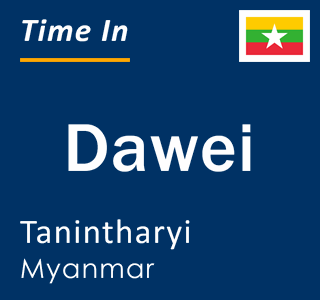 Current local time in Dawei, Tanintharyi, Myanmar