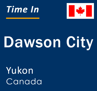 Current local time in Dawson City, Yukon, Canada