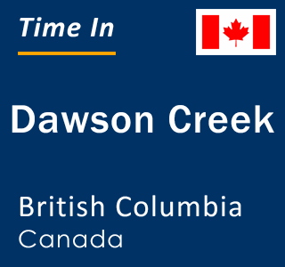 Current local time in Dawson Creek, British Columbia, Canada