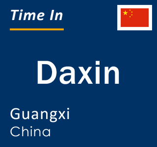 Current local time in Daxin, Guangxi, China