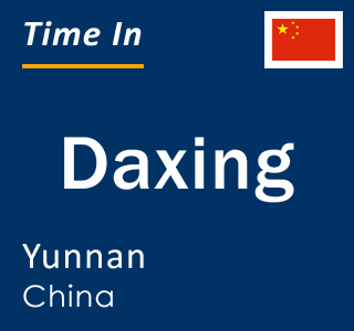 Current local time in Daxing, Yunnan, China