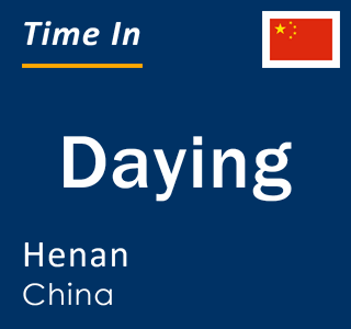 Current local time in Daying, Henan, China