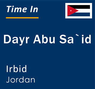 Current local time in Dayr Abu Sa`id, Irbid, Jordan