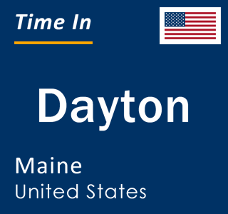 Current local time in Dayton, Maine, United States