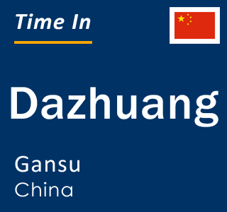 Current local time in Dazhuang, Gansu, China