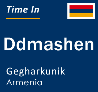 Current local time in Ddmashen, Gegharkunik, Armenia