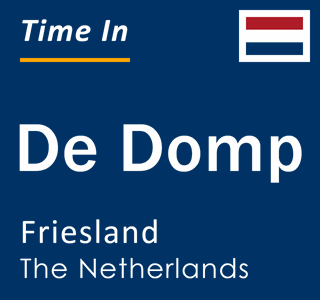 Current local time in De Domp, Friesland, The Netherlands