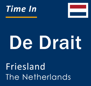 Current local time in De Drait, Friesland, Netherlands