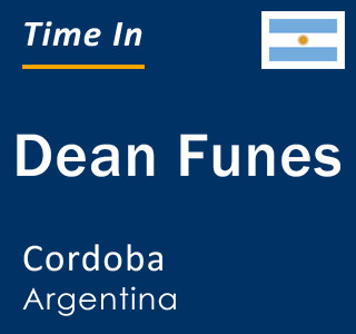 Current local time in Dean Funes, Cordoba, Argentina