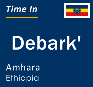 Current local time in Debark', Amhara, Ethiopia