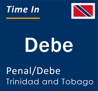 Current time in Debe, Penal/Debe, Trinidad and Tobago