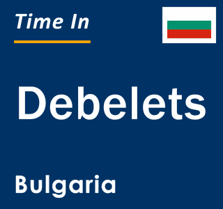 Current local time in Debelets, Bulgaria