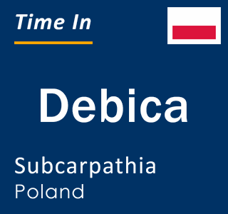 Current local time in Debica, Subcarpathia, Poland