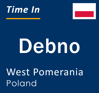 Current local time in Debno, West Pomerania, Poland