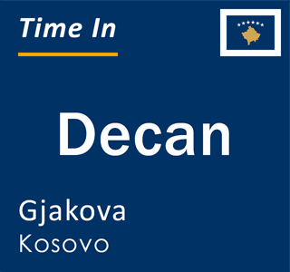 Current time in Decan, Gjakova, Kosovo