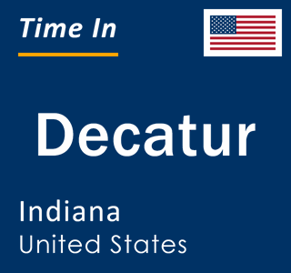 Current local time in Decatur, Indiana, United States