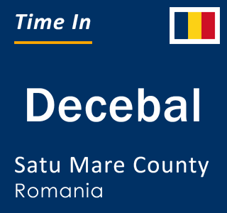 Current local time in Decebal, Satu Mare County, Romania