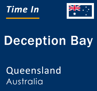 Current local time in Deception Bay, Queensland, Australia