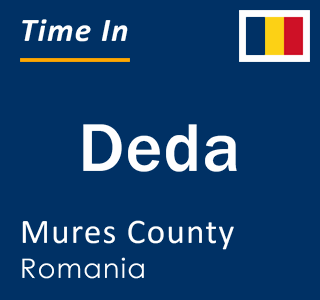 Current local time in Deda, Mures County, Romania