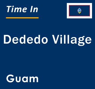 Current local time in Dededo Village, Guam