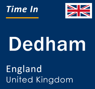 Current local time in Dedham, England, United Kingdom