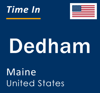 Current local time in Dedham, Maine, United States