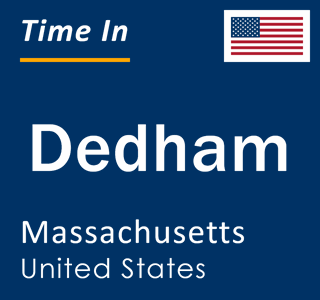 Current local time in Dedham, Massachusetts, United States