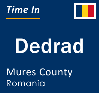 Current local time in Dedrad, Mures County, Romania