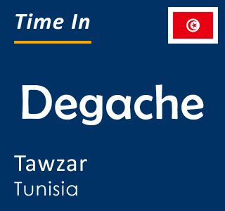 Current time in Degache, Tawzar, Tunisia