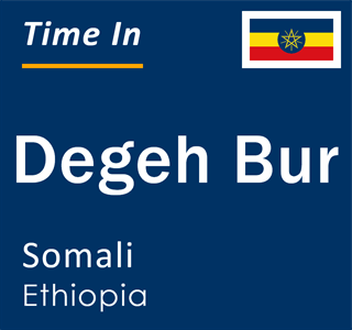 Current local time in Degeh Bur, Somali, Ethiopia