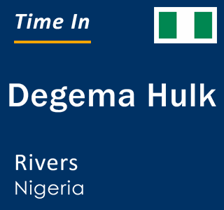 Current local time in Degema Hulk, Rivers, Nigeria